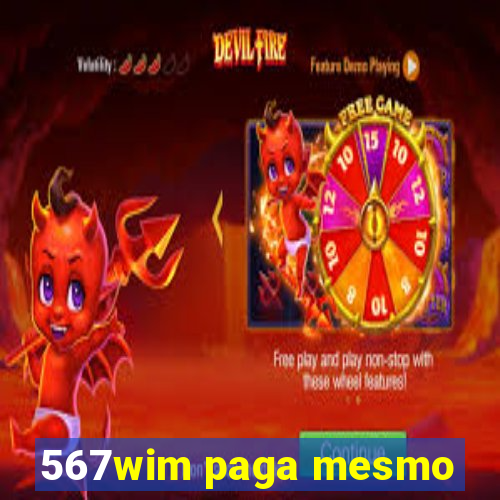 567wim paga mesmo